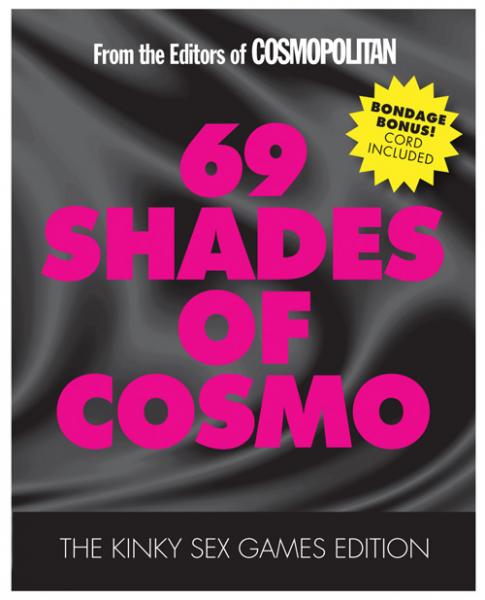 Introducing the 69 Shades Of Cosmo Kinky Sex Games Addition—features a black satin cover, bold pink title, yellow burst: Bondage Bonus! Cord Included. Ideal for couples looking for a thrilling kinky sex games experience.
